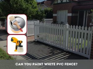 Painting Your PVC Vinyl Fence